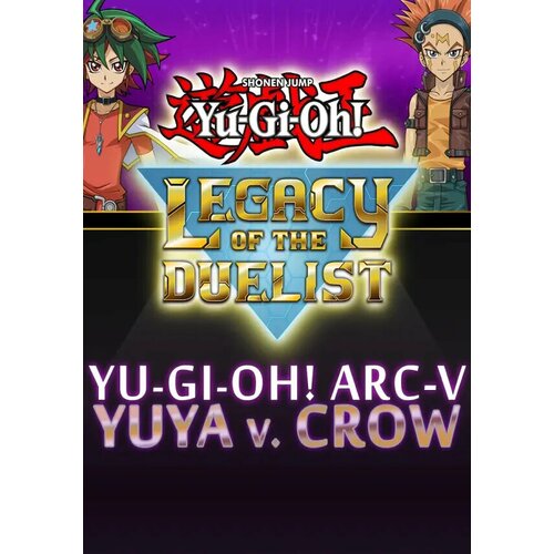 Yu-Gi-Oh! ARC-V: Yuya vs Crow (Steam, для стран RU+CIS)