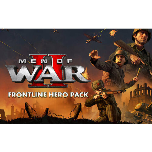 Men of War II - Frontline Hero Pack (Steam; PC; Регион активации РФ, СНГ)
