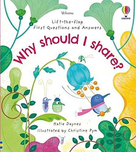 Usborne Lift-the-flap First Questions and Answers Why should I share?