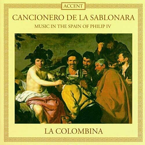 AUDIO CD CANCIONERO DE LA SABLONARA Music in the Spain of Philip IV La Colombina