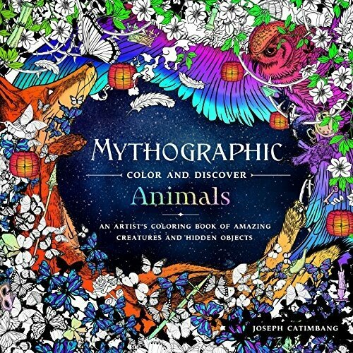 Catimbang, Joseph "Mythographic Color and Discover: Animals: An Artist's Coloring Book of Amazing Creatures and Hidden Objects"