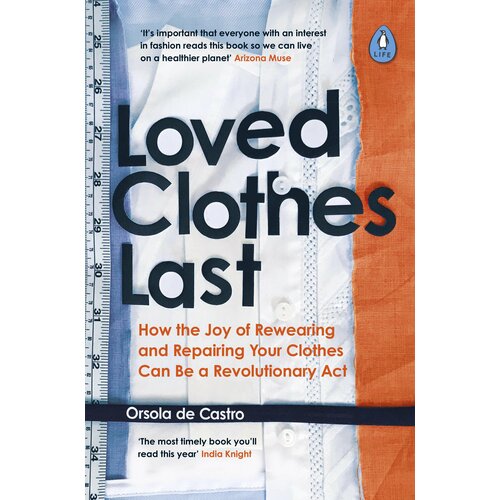 Loved Clothes Last. How the Joy of Rewearing and Repairing Your Clothes Can Be a Revolutionary Act | de Castro Orsola