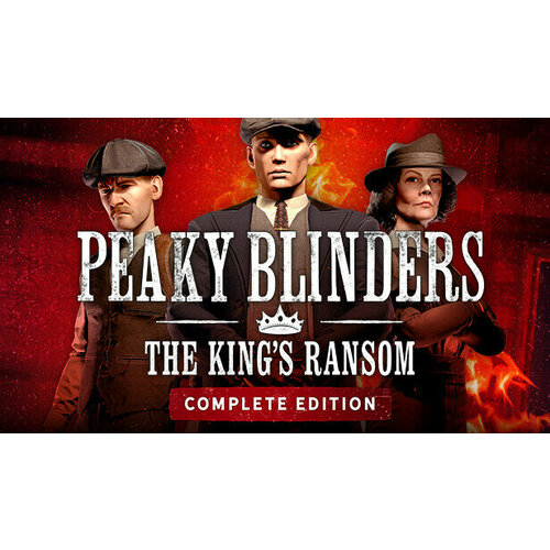 Игра Peaky Blinders: The King's Ransom Complete Edition для PC (STEAM) (электронная версия) игра ghostrunner complete edition для pc steam электронная версия