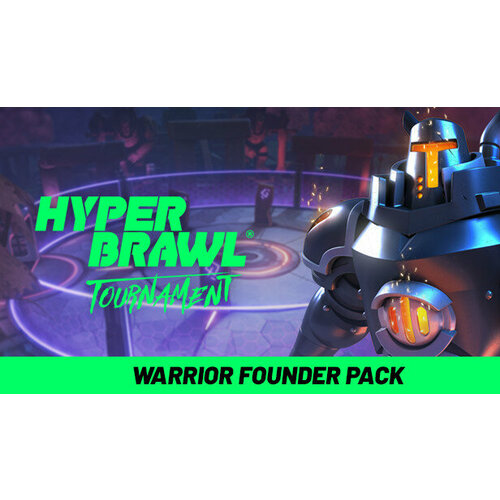 Дополнение HyperBrawl Tournament - Warrior Founder Pack для PC (STEAM) (электронная версия)