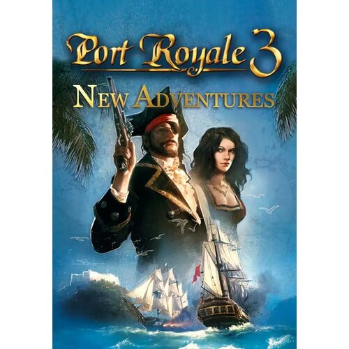 Port Royale 3: New Adventures DLC (Steam; PC; Регион активации РФ, СНГ)