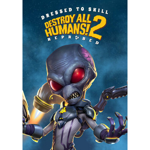 Destroy All Humans! 2 - Reprobed: Dressed to Skill (Steam; PC; Регион активации РФ, СНГ)