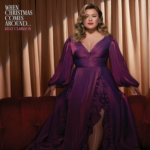 Винил 12' (LP) Kelly Clarkson When Christmas Comes Around… clarkson kelly виниловая пластинка clarkson kelly chemistry coloured