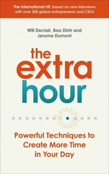 The Extra Hour. Powerful Techniques to Create More Time in Your Day - фото №1