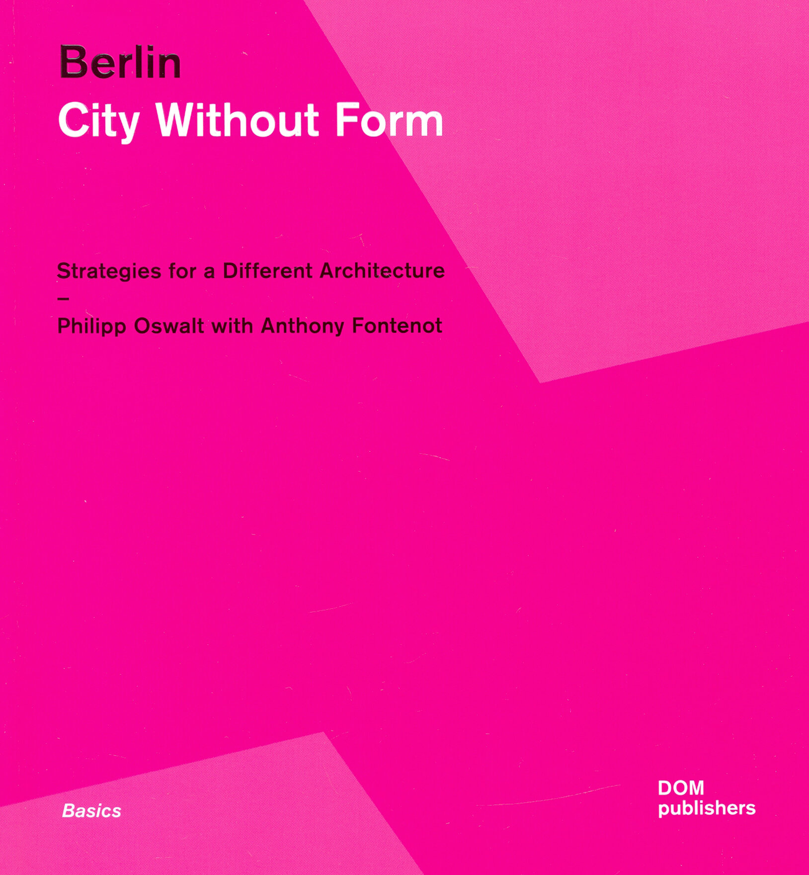Berlin. City Without Form. Strategies for a Different Architecture - фото №2