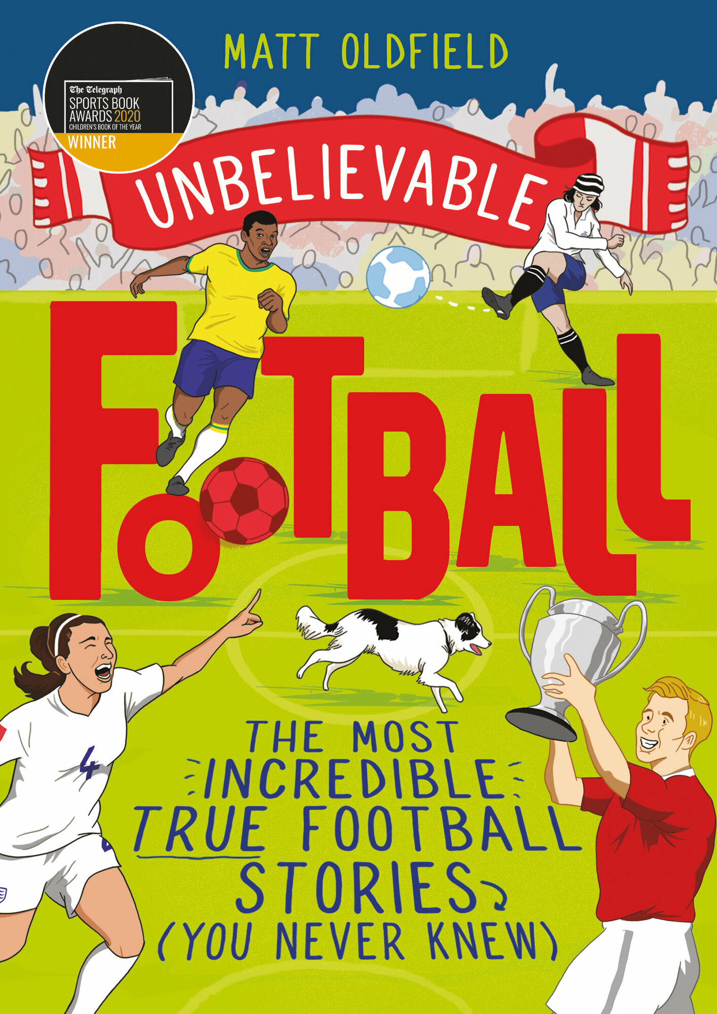 The Most Incredible True Football Stories (You Never Knew) / Oldfield Matt / Книга на Английском - фото №1