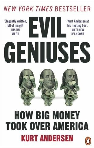 Evil Geniuses How big money took over America - фото №1