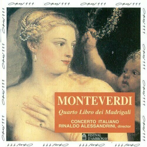 audio cd monteverdi third book of madrigals terzo libro de madrigali 1592 la venexiana cavina 1 cd AUDIO CD MONTEVERDI, C: Madrigals, Book 4 (Il Quarto Libro de' Madrigali, 1603) (Concerto Italiano, Alessandrini). 1 CD