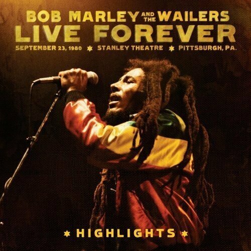 AUDIO CD Bob Marley and the Wailers - Live Forever: Stanley Theatre Pittsburgh. 1 CD виниловая пластинка bob marley and the wailers live forever the stanley theatre 23 9 1980 2cd 3lp