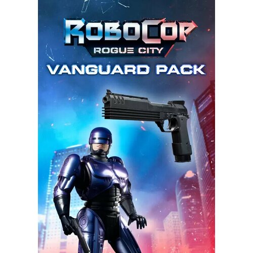 RoboCop: Rogue City - Vanguard Pack DLC (Steam; PC; Регион активации Не для РФ)