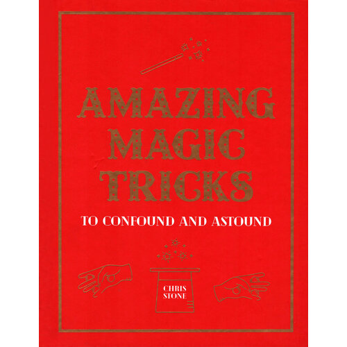 Amazing Magic Tricks. To Confound and Astound | Stone Chris