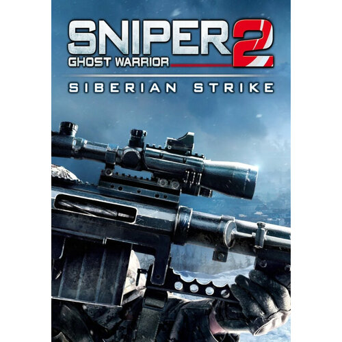 Sniper Ghost Warrior 2: Siberian Strike (Steam; PC; Регион активации Не для РФ) sniper ghost warrior contracts 2 safari sadist skin pack steam pc регион активации не для рф