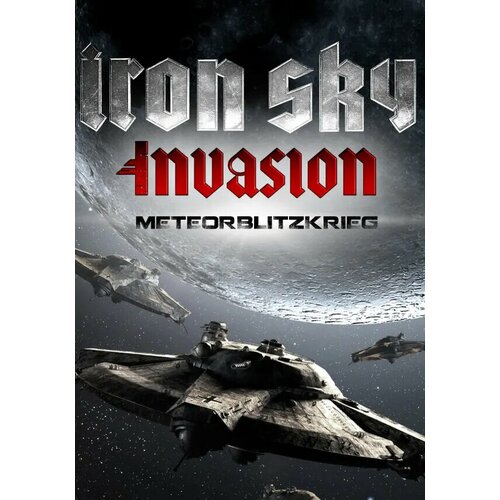 Iron Sky Invasion: Meteorblitzkrieg (Steam; Mac; Регион активации Россия и СНГ)