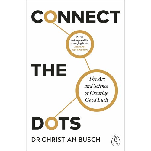 The Serendipity Mindset. The Art and Science of Creating Good Luck | Busch Christian