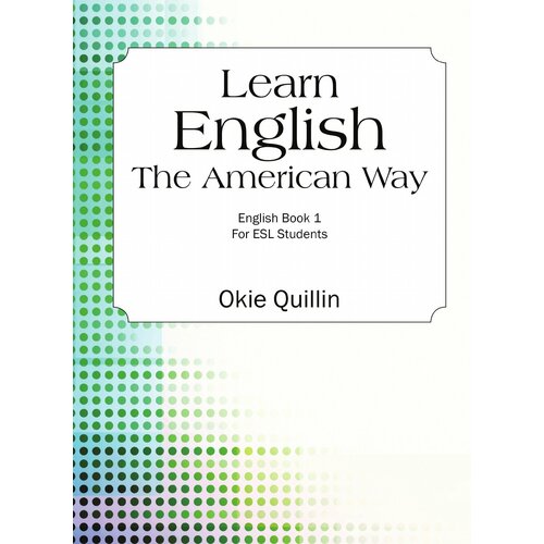 Learn English the American Way. English Book 1 for ESL Students