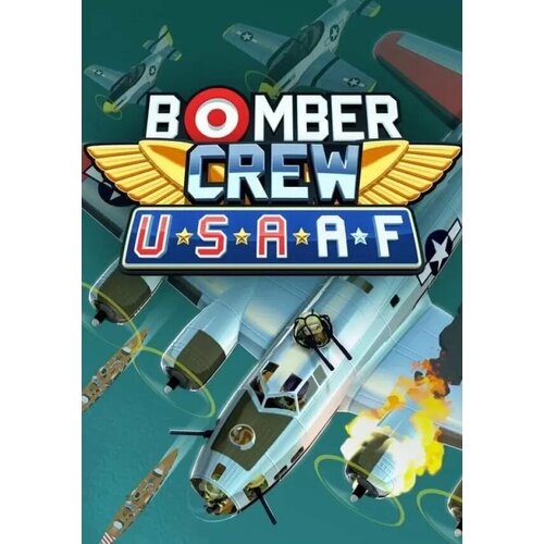 Bomber Crew: USAAF DLC (Steam; PC; Регион активации РФ, СНГ) battlestar galactica deadlock ghost fleet offensive dlc steam pc регион активации рф снг