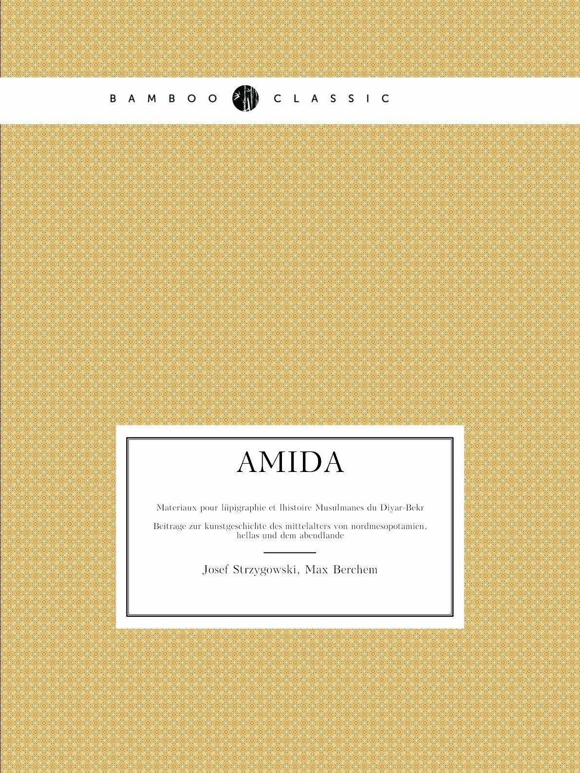 Amida, Materiaux Pour Lepigraphie Et L'Histoire Musulmanes Du Diyar-Bekr; Beitrag... - фото №1