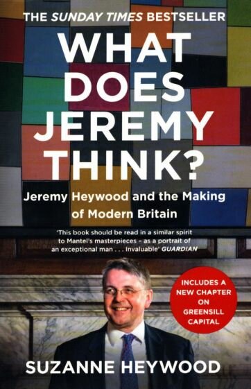What Does Jeremy Think? Jeremy Heywood and the Making of Modern Britain - фото №1