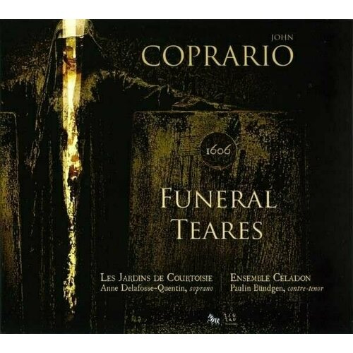 AUDIO CD COPRARIO, JOHN Funeral Tears. Les Jardins de Courtoisie / Paulin Bundgen / Anne Delafosse-Quentin