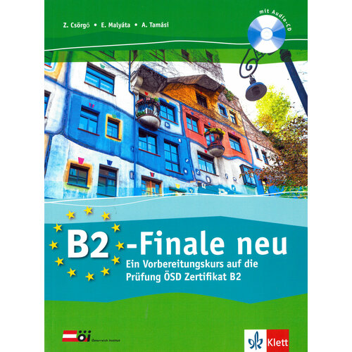 B2-Finale neu. Ein Vorbereitungskurs auf die Prüfung ÖSD Zertifikat B2. Übungsbuch und Audio-CD | GSorgo Zoltan