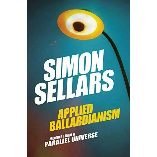 Sellars, Simon "Applied ballardianism"