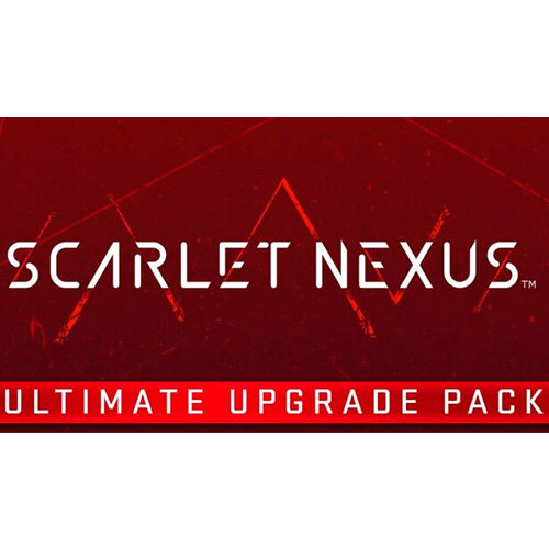 Дополнение SCARLET NEXUS Ultimate Upgrade Pack для PC (STEAM) (электронная версия) дополнение injustice 2 ultimate edition для pc steam электронная версия