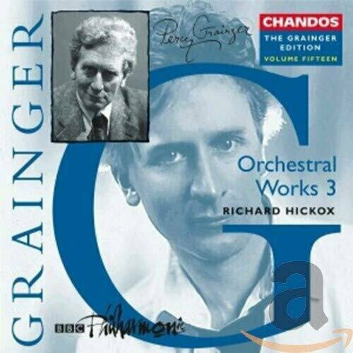 bridge orchestral works volume 3 howard shelley bbc national orchestra of wales richard hickox AUDIO CD Grainger Edition, Vol.15 - Works for Orchestra 3 / BBC Philharmonic. Richard Hickox