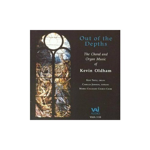 AUDIO CD OLDHAM, KEVIN - Out Of The Depths - The Choral & Organ Music. 1 CD harris choral music anthems roger judd organ