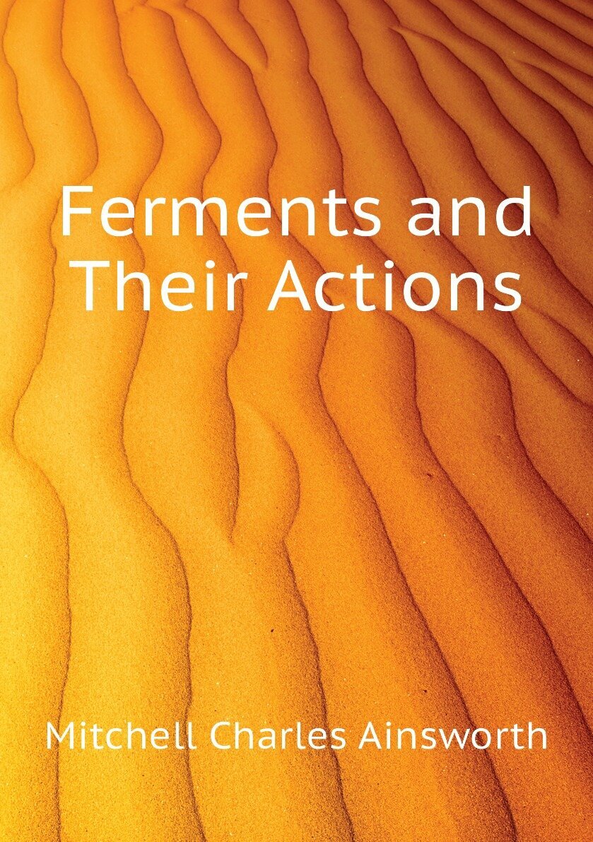 Ferments and Their Actions | Mitchell Charles Ainsworth | Репринт — фото 1