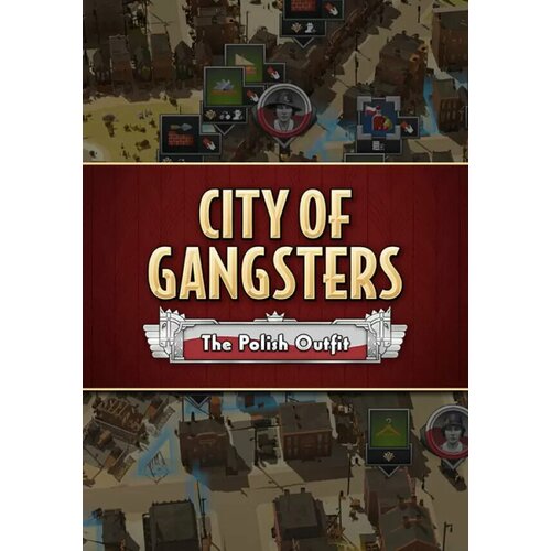 City of Gangsters: The Polish Outfit DLC (Steam; PC; Регион активации РФ, СНГ) city of gangsters the english outfit