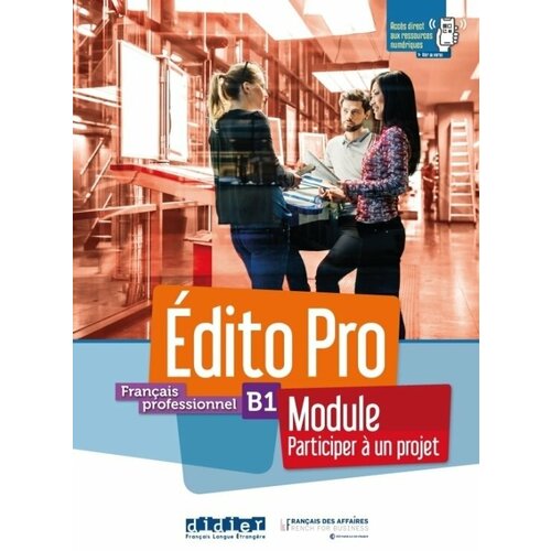 Edito Pro B1 Module Participez a un projet Livre+cahier+onprint holle alexandre diogo amandine grimaud manon edito pro b1 dvd