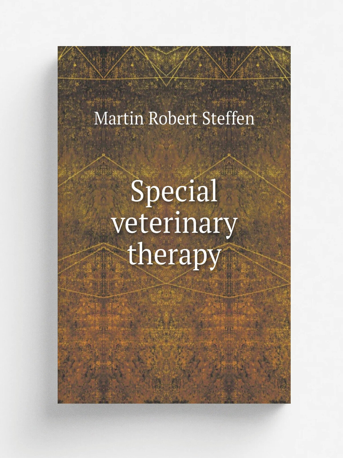Special veterinary therapy | Martin Robert Steffen | 1914 | Chicago, Ill. : American journal of veterinary medicine | Репринт