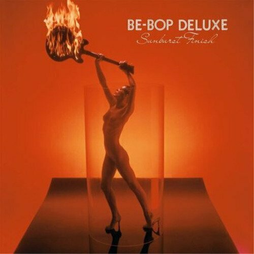 Виниловая пластинка Be-Bop Deluxe – Sunburst Finish LP