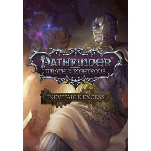 Pathfinder: Wrath of the Righteous - Inevitable Excess DLC (Steam; PC; Регион активации РФ, СНГ)