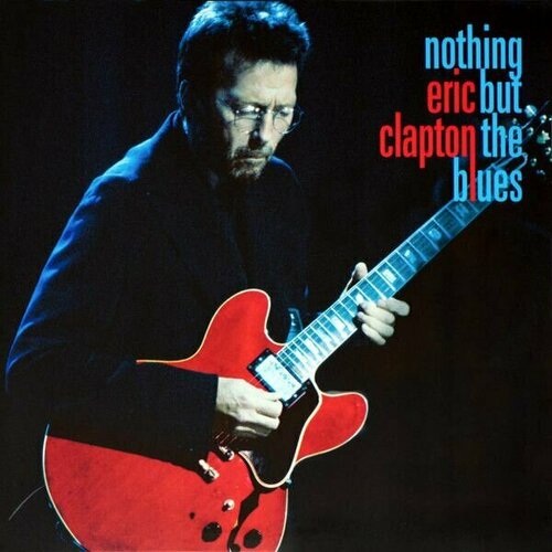 Eric Clapton Nothing But The Blues Lp clapton eric виниловая пластинка clapton eric nothing but the blues