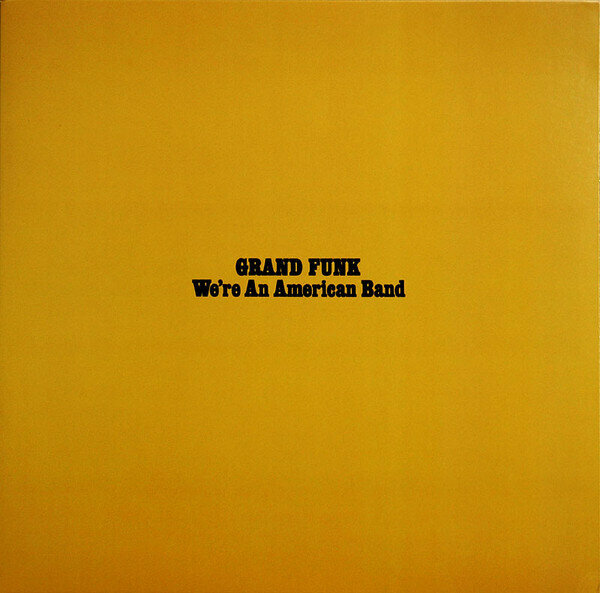 Виниловая пластинка Grand Funk Railroad (Grand Funk): We're An American Band (180g). 1 LP