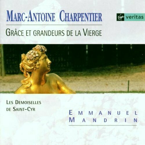 AUDIO CD Marc-Antoine Charpentier, Emmanuel Mandrin and Les Demoiselles De Saint-Cyr - Charpentier: Grace Et Grandeurs De La Vierge / Mandrin, et al