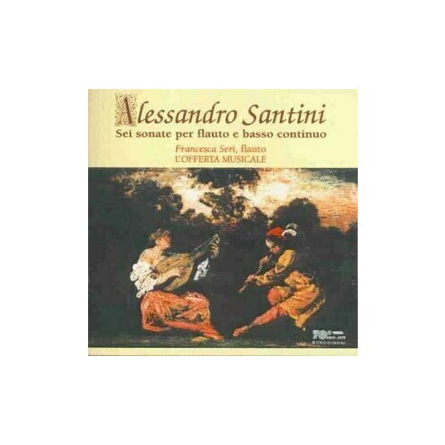 AUDIO CD SANTINI, ALESSANDRO - Sei sonate per flauto e basso continuoю Seri, Francesca. 1 CD