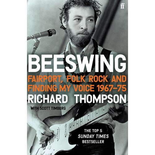 Beeswing. Fairport, Folk Rock and Finding My Voice, 1967–75 | Thompson Richard