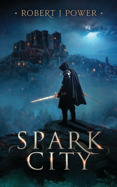 Power Robert J. "Spark City: Book One of the Spark City Cycle"