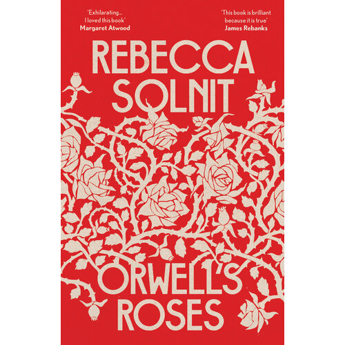 Orwell’s Roses | Solnit Rebecca