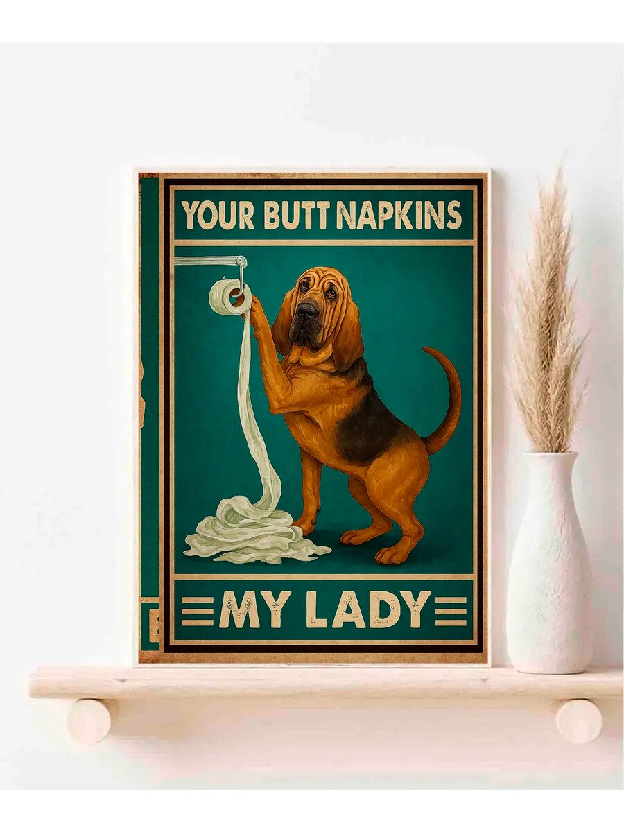 Собака-ищейка, Your Butt Napkins My Lady, Плакат 30x42см