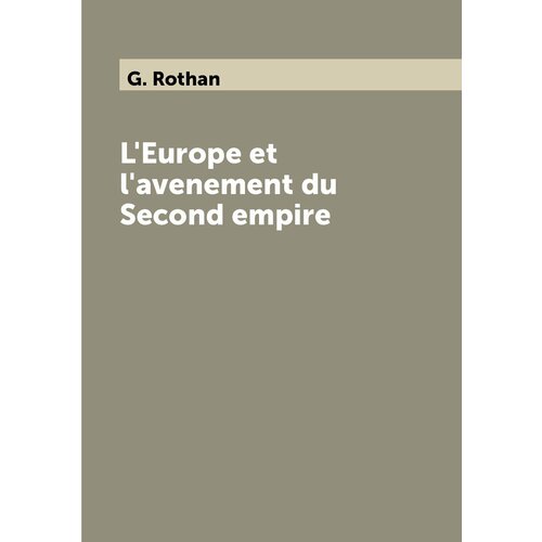 L'Europe et l'avenement du Second empire