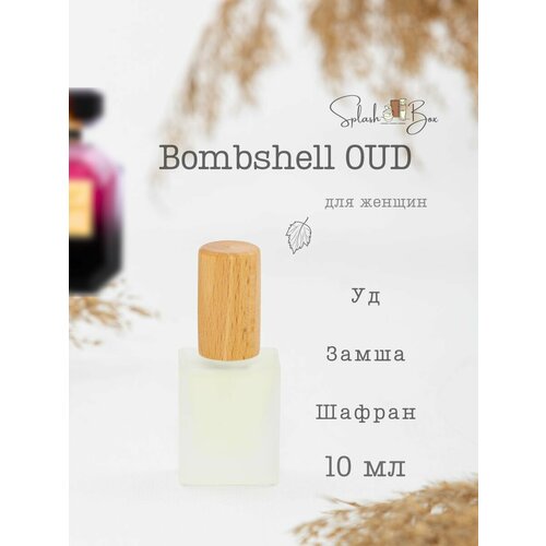 Bombshell Oud духи стойкие bombshell духи стойкие