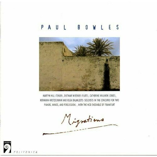 AUDIO CD Bowles: Migrations - by Paul Bowles, Peter Rundel, Catherine Milliken, Ib Hausmann and Bruce Nockles