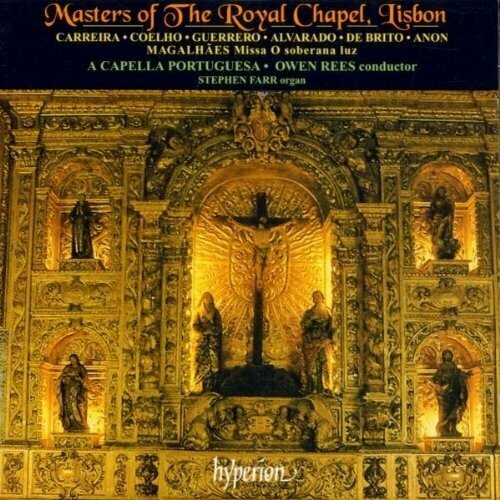 AUDIO CD A Capella Portuguesa & Rees & Farr & Carreira: Masters Of The Royal Chapel, Lisbon. 1 CD